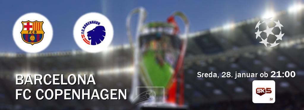 Prenos tekme med Barcelona in FC Copenhagen v živo na Sportklub 5 (sreda, 28. januar ob 21:00 uri). Prenos tekme med Barcelona in FC Copenhagen v živo na Sportklub 5 (sreda, 28. januar ob 21:00 uri).