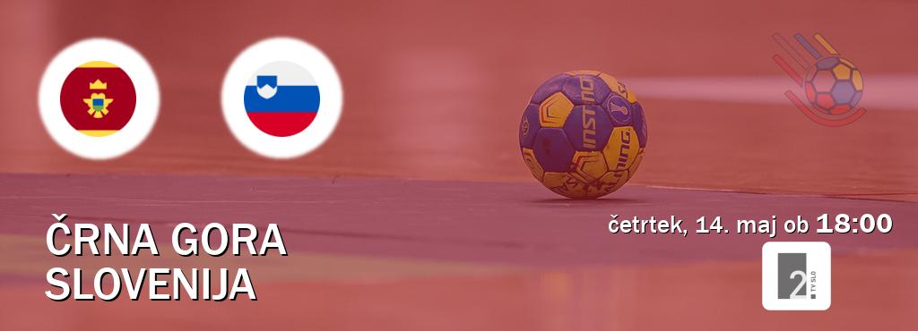 Črna gora in Slovenija v živo na TV Slo 2. Prenos tekme bo v četrtek, 14. maj ob  18:00