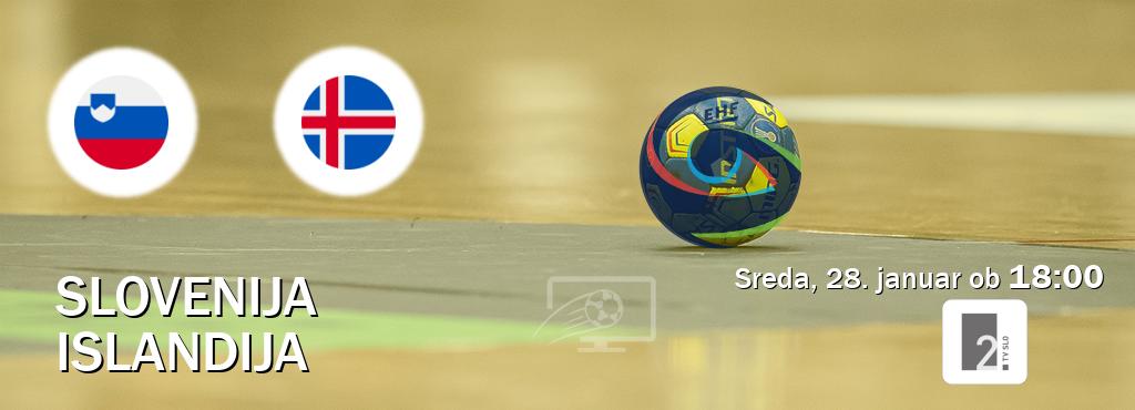 Prenos tekme med Slovenija in Islandija v živo na TV Slo 2 (sreda, 28. januar ob  18:00 uri).