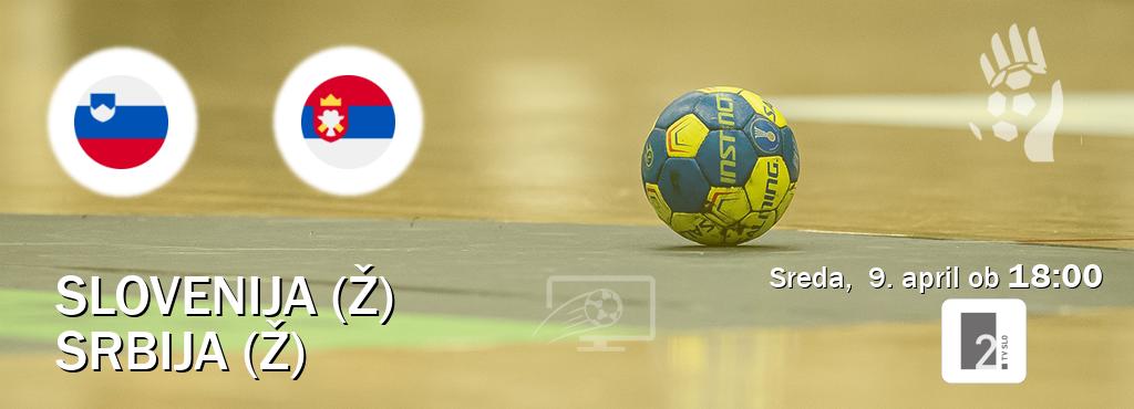 Slovenija (Ž) in Srbija (Ž) v živo na TV Slo 2. Prenos tekme bo v sreda, 9. april ob 18:00 Slovenija (Ž) in Srbija (Ž) v živo na TV Slo 2. Prenos tekme bo v sreda, 9. april ob 18:00